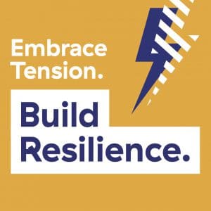 Embrace Tension. Build Resilience.