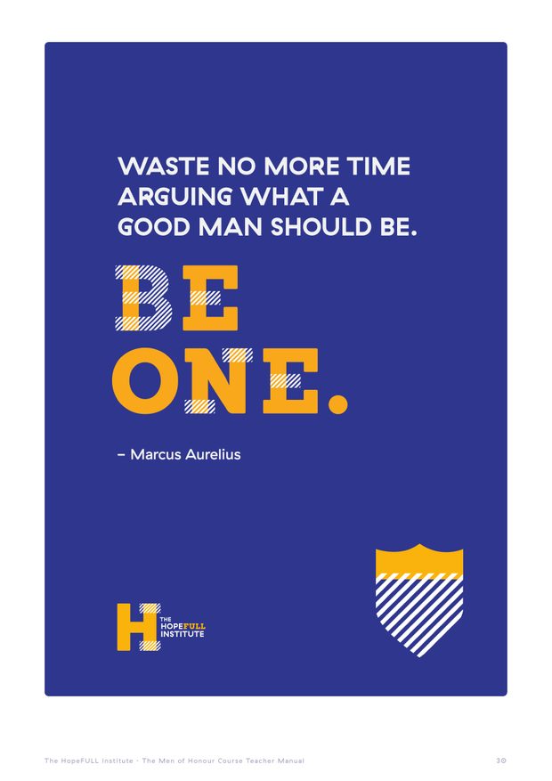A poster from the pack: Waste no more time arguing what a good man should be. Be one.